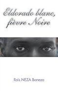 Eldorado blanc, fievre Noire (French Edition)