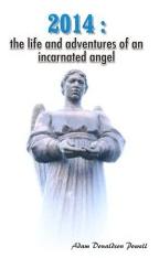2014: the life and adventures of an incarnated angel